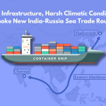 Poor Infrastructure, Harsh Climatic Conditions Choke New India-Russia Sea Trade Route